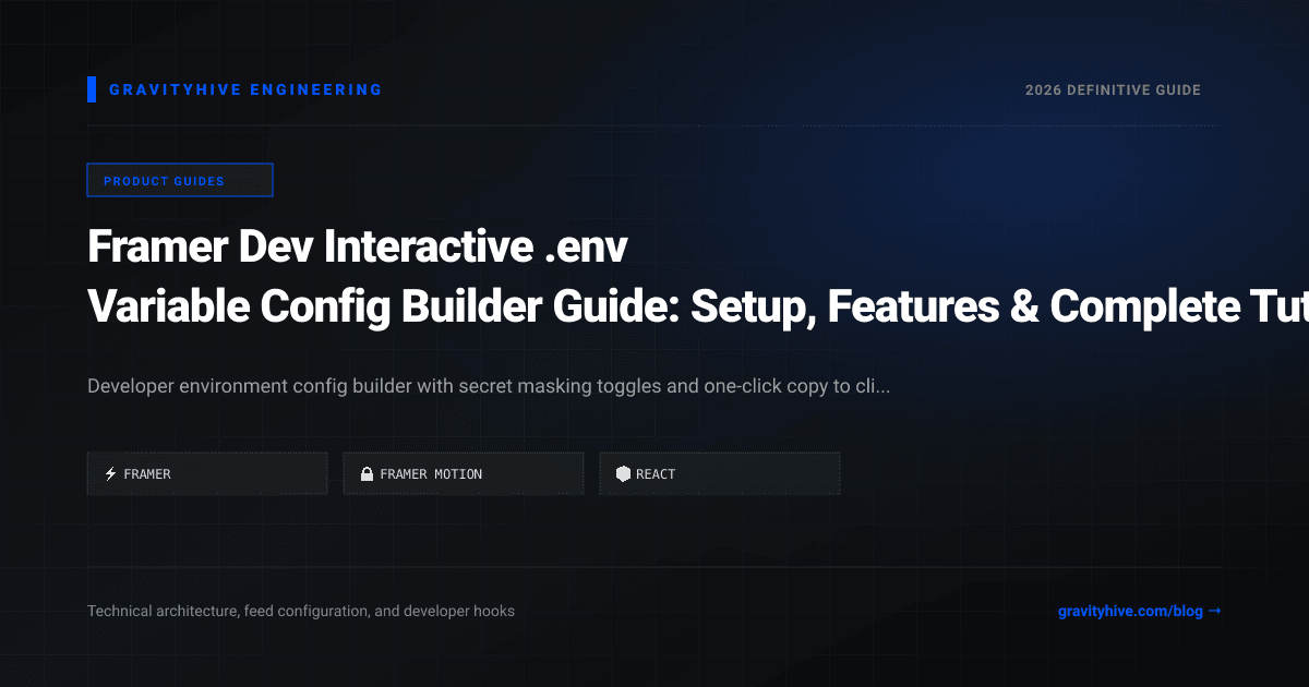 Framer Dev Interactive .env Variable Config Builder Guide: Setup, Features & Complete Tutorial