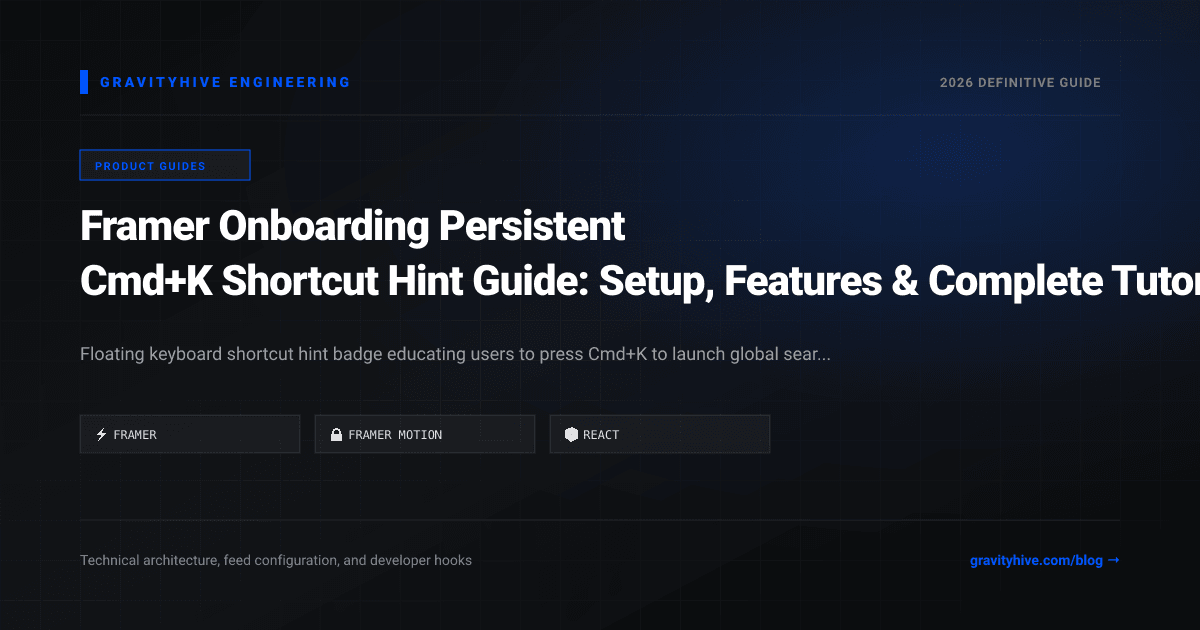 Framer Onboarding Persistent Cmd+K Shortcut Hint Guide: Setup, Features & Complete Tutorial