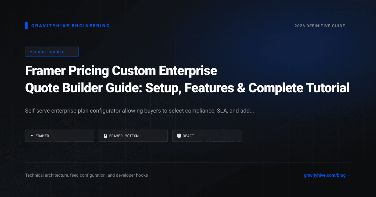 Framer Pricing Custom Enterprise Quote Builder Guide: Setup, Features & Complete Tutorial
