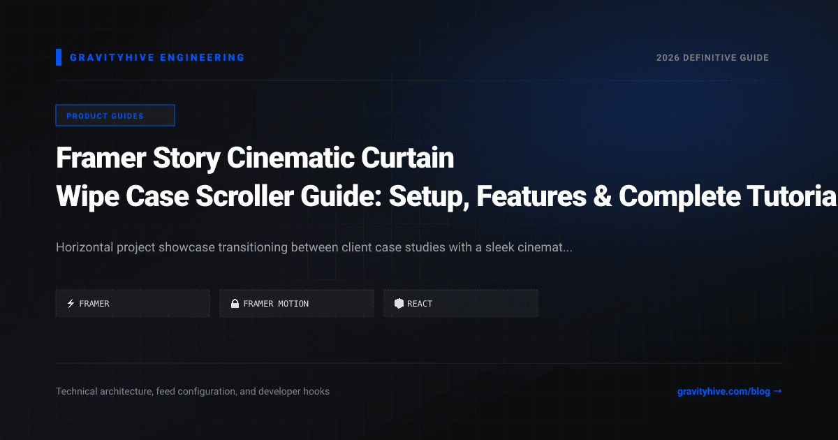 Framer Story Cinematic Curtain Wipe Case Scroller Guide: Setup, Features & Complete Tutorial