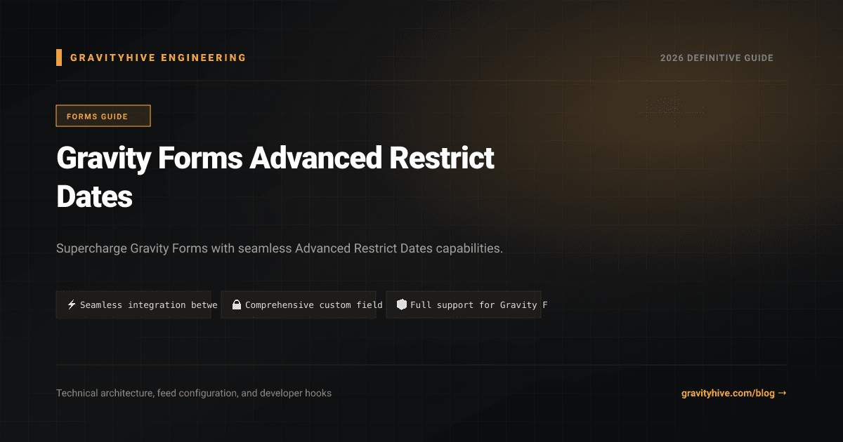 Gravity Forms Advanced Restrict Dates Guide: Setup & Complete Overview