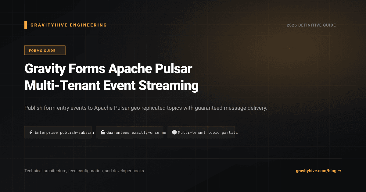 Gravity Forms Apache Pulsar Multi-Tenant Event Streaming Guide: Setup & Complete Overview