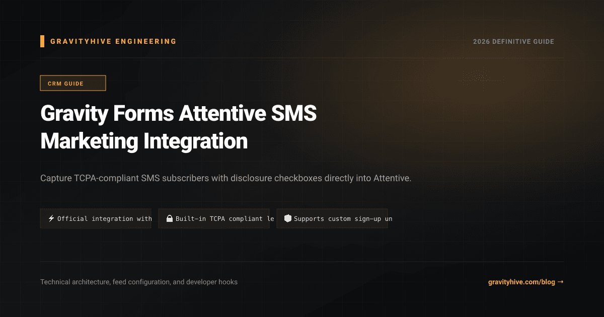 Gravity Forms Attentive SMS Marketing Integration Guide: Setup & Complete Overview