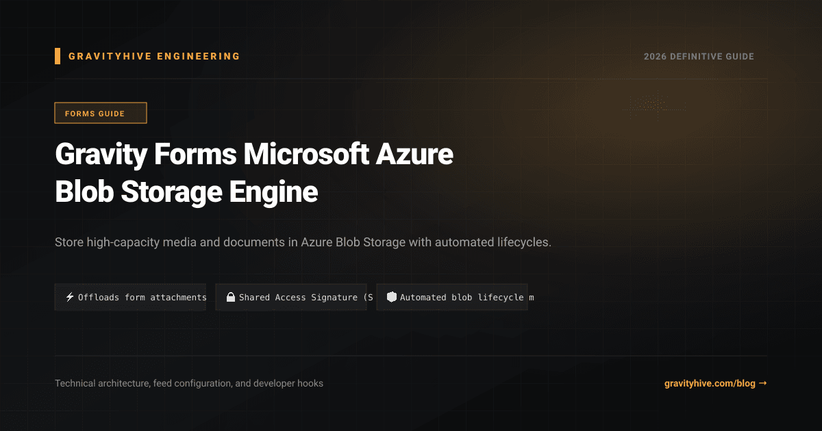 Gravity Forms Microsoft Azure Blob Storage Engine Guide: Setup & Complete Overview