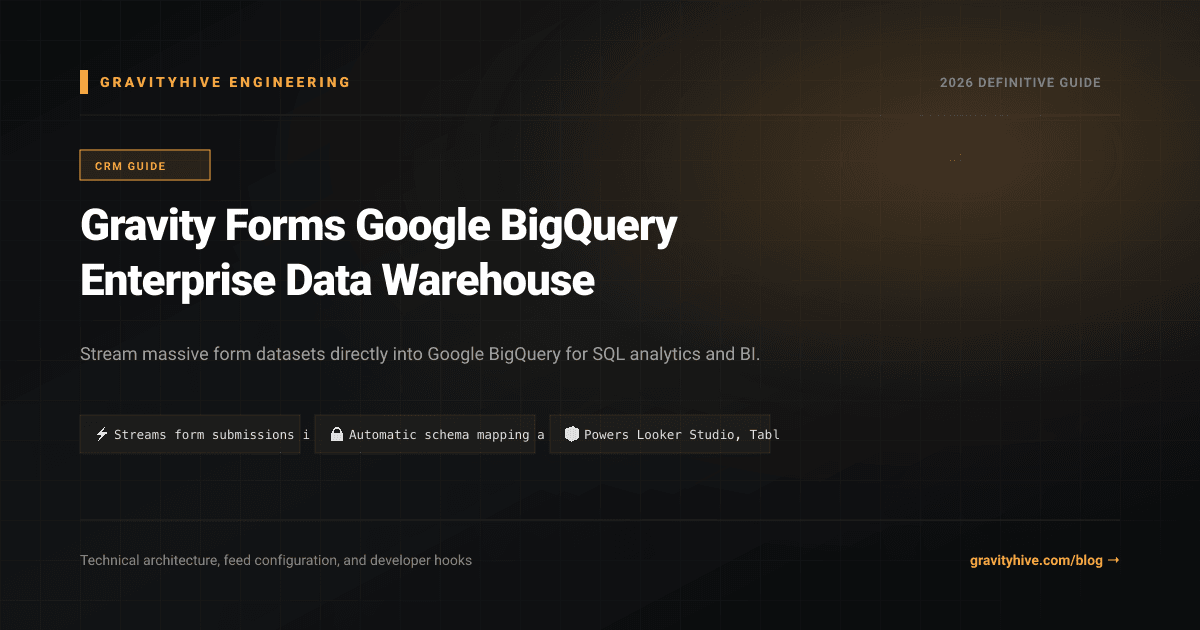 Gravity Forms Google BigQuery Enterprise Data Warehouse Guide: Setup & Complete Overview