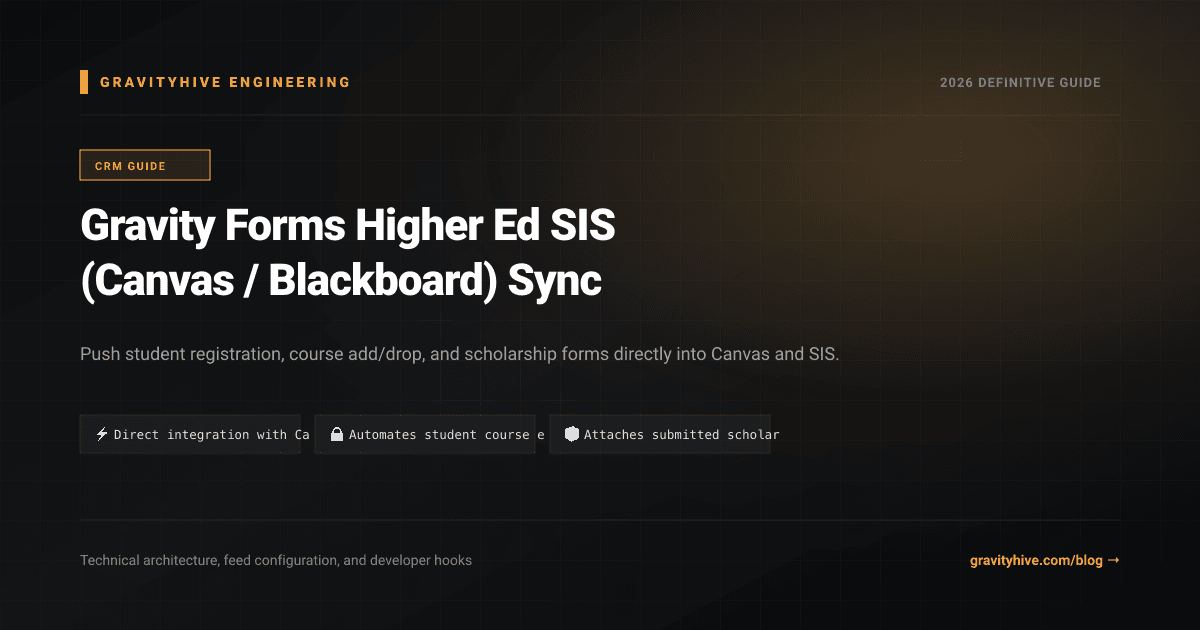 Gravity Forms Higher Ed SIS (Canvas / Blackboard) Sync Guide: Setup & Complete Overview