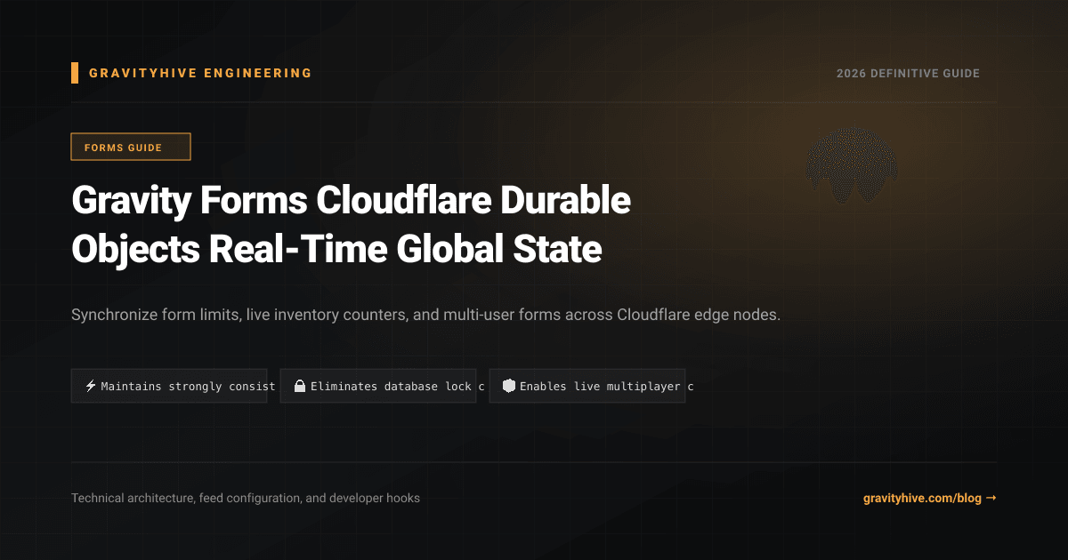 Gravity Forms Cloudflare Durable Objects Real-Time Global State Guide: Setup & Complete Overview