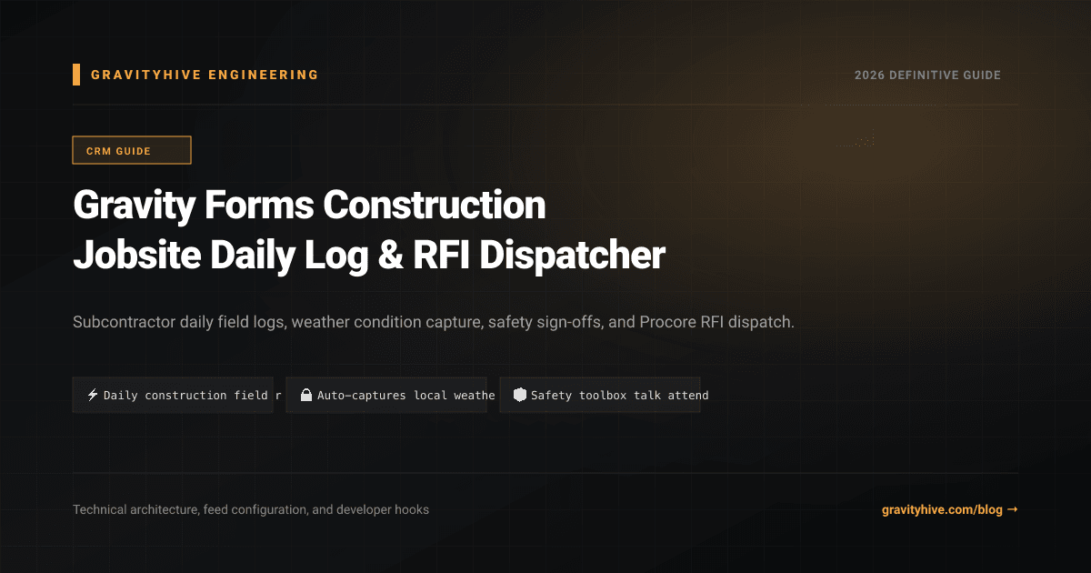 Gravity Forms Construction Jobsite Daily Log & RFI Dispatcher Guide: Setup & Complete Overview
