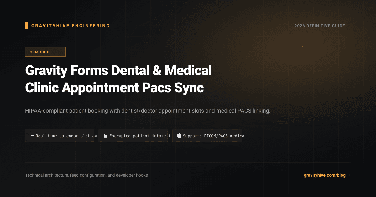 Gravity Forms Dental & Medical Clinic Appointment Pacs Sync Guide: Setup & Complete Overview