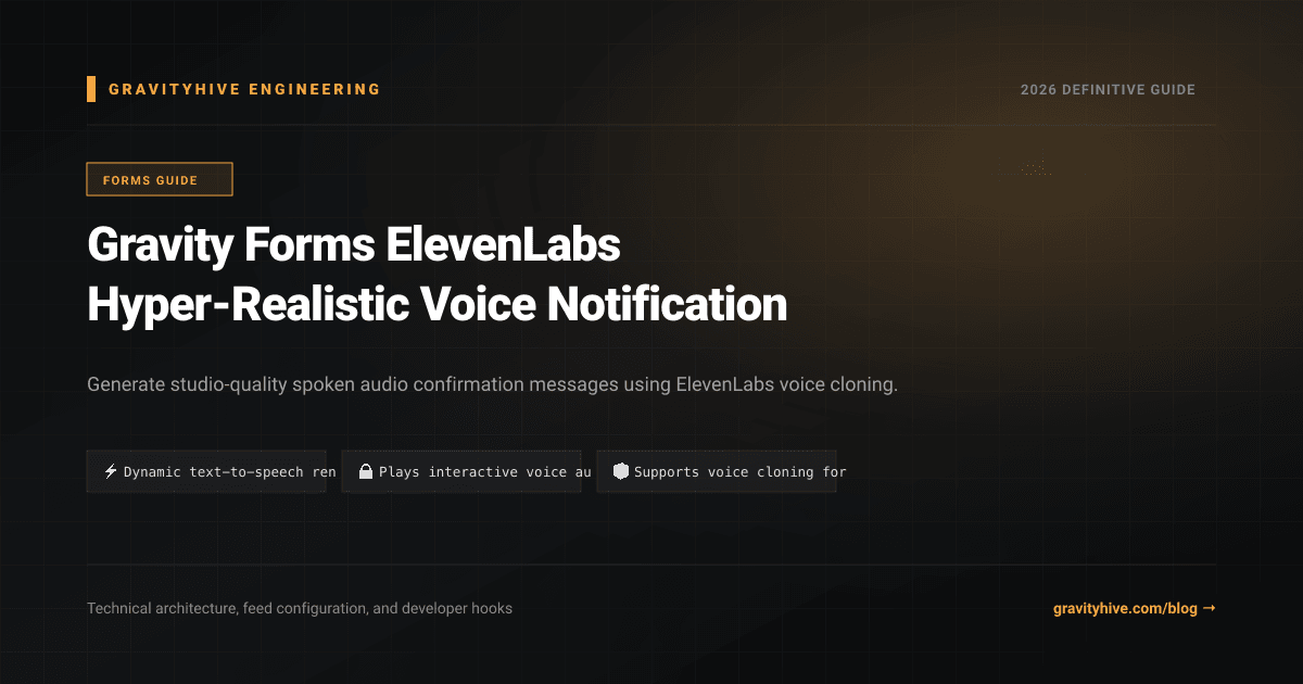 Gravity Forms ElevenLabs Hyper-Realistic Voice Notification Guide: Setup & Complete Overview
