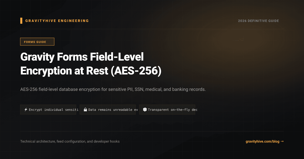 Gravity Forms Field-Level Encryption at Rest (AES-256) Guide: Setup & Complete Overview