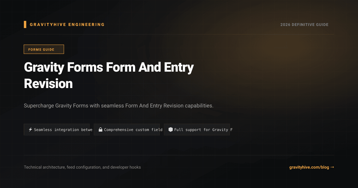 Gravity Forms Form And Entry Revision Guide: Setup & Complete Overview