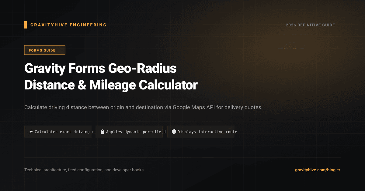 Gravity Forms Geo-Radius Distance & Mileage Calculator Guide: Setup & Complete Overview