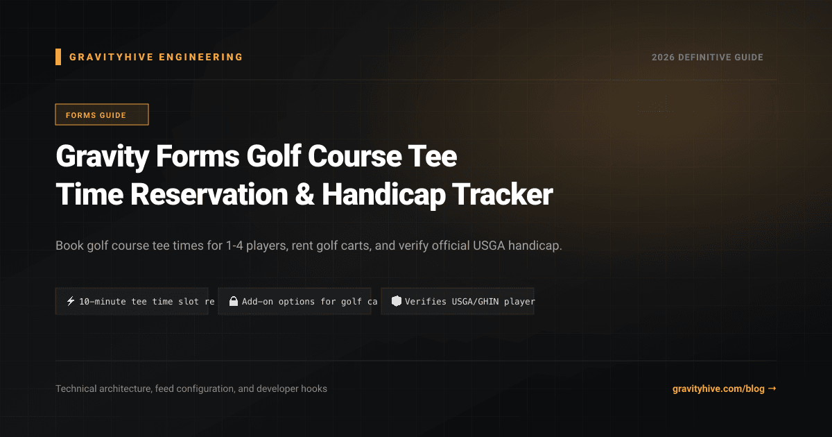 Gravity Forms Golf Course Tee Time Reservation & Handicap Tracker Guide: Setup & Complete Overview