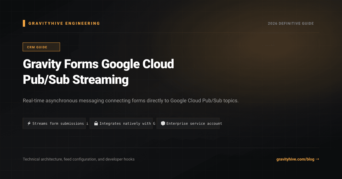 Gravity Forms Google Cloud Pub/Sub Streaming Guide: Setup & Complete Overview