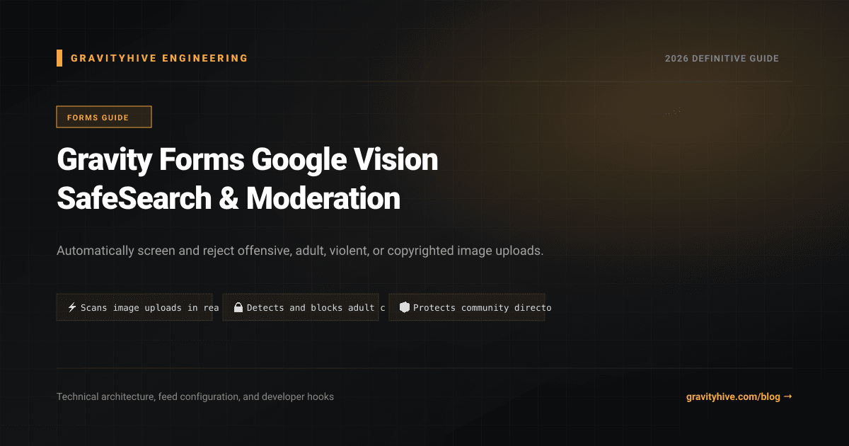 Gravity Forms Google Vision SafeSearch & Moderation Guide: Setup & Complete Overview