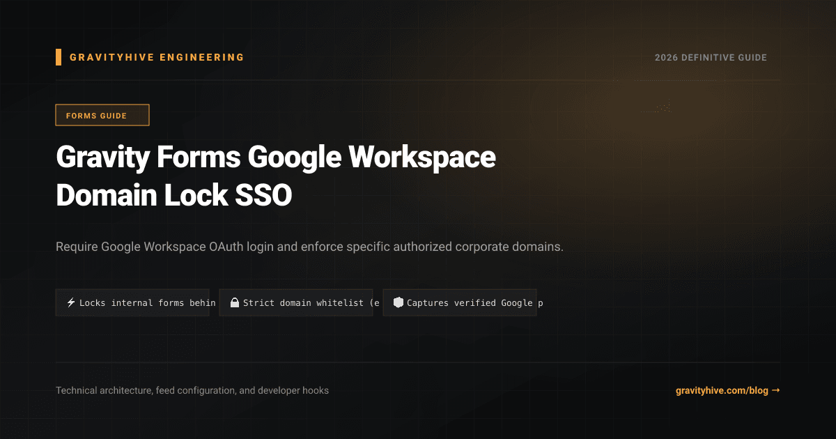 Gravity Forms Google Workspace Domain Lock SSO Guide: Setup & Complete Overview