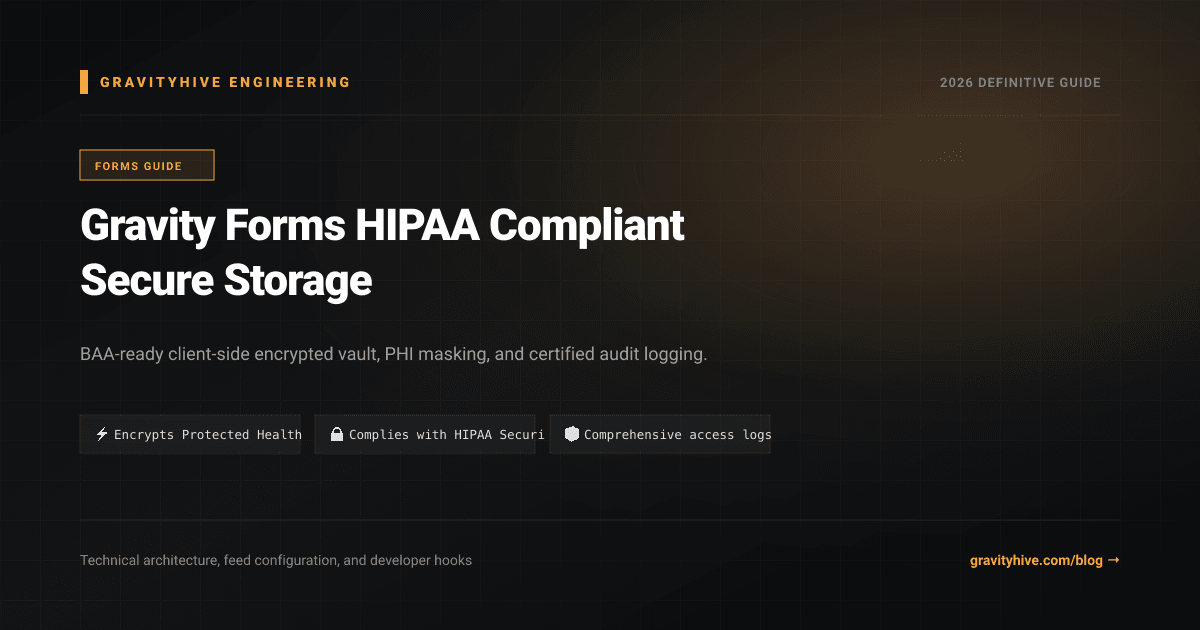 Gravity Forms HIPAA Compliant Secure Storage Guide: Setup & Complete Overview