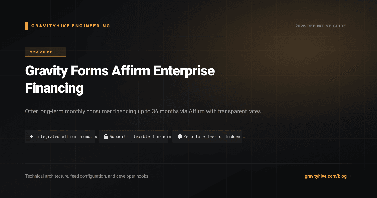 Gravity Forms Affirm Enterprise Financing Guide: Setup & Complete Overview