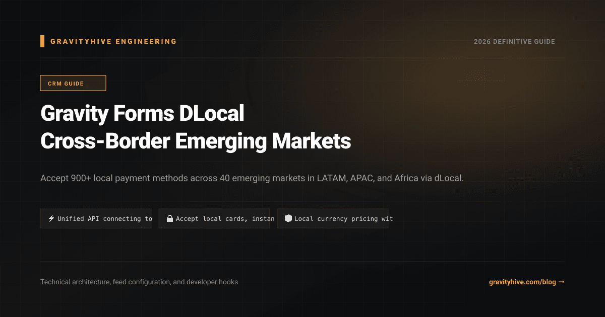 Gravity Forms DLocal Cross-Border Emerging Markets Guide: Setup & Complete Overview
