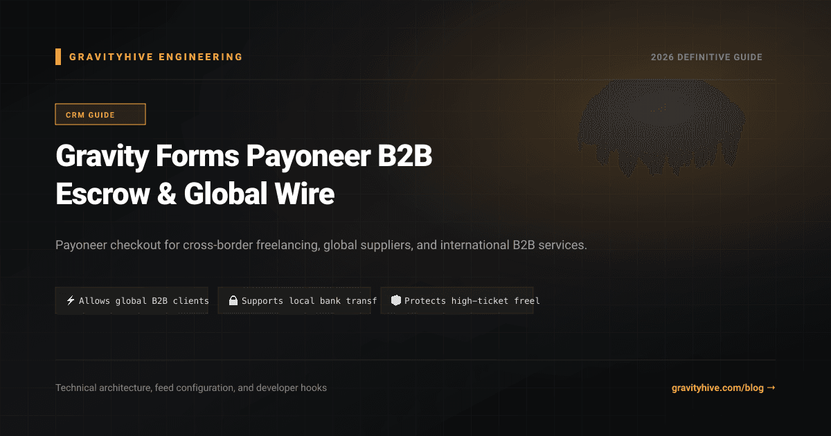 Gravity Forms Payoneer B2B Escrow & Global Wire Guide: Setup & Complete Overview