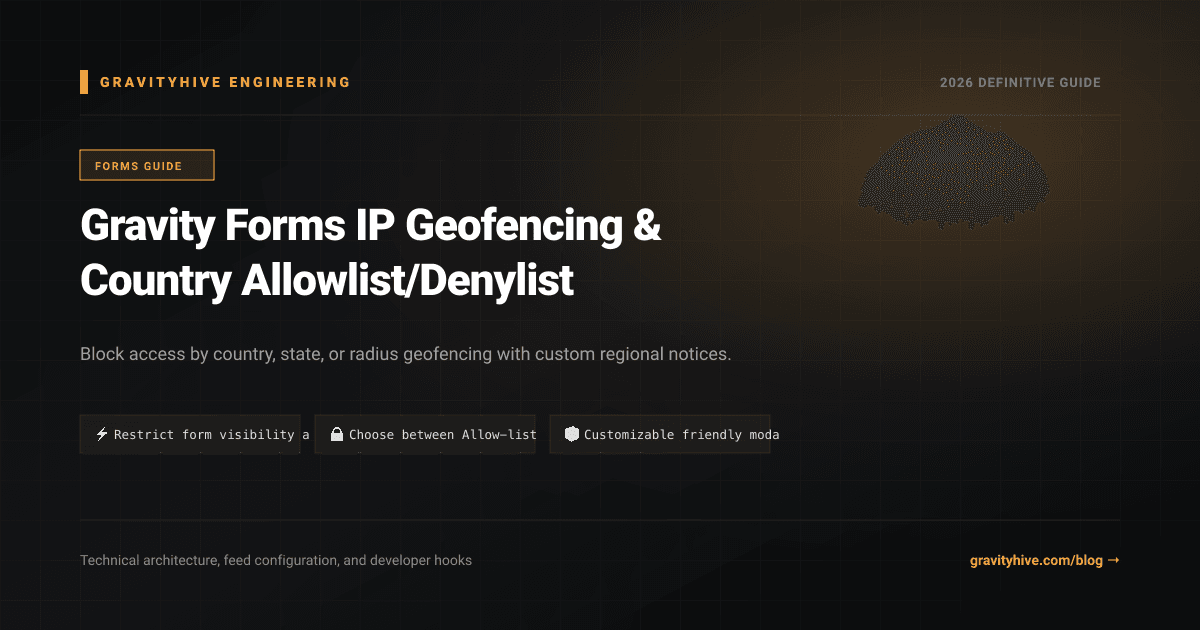Gravity Forms IP Geofencing & Country Allowlist/Denylist Guide: Setup & Complete Overview