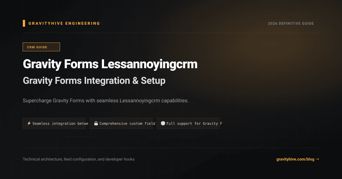 Gravity Forms Lessannoyingcrm Guide: Setup & Complete Overview