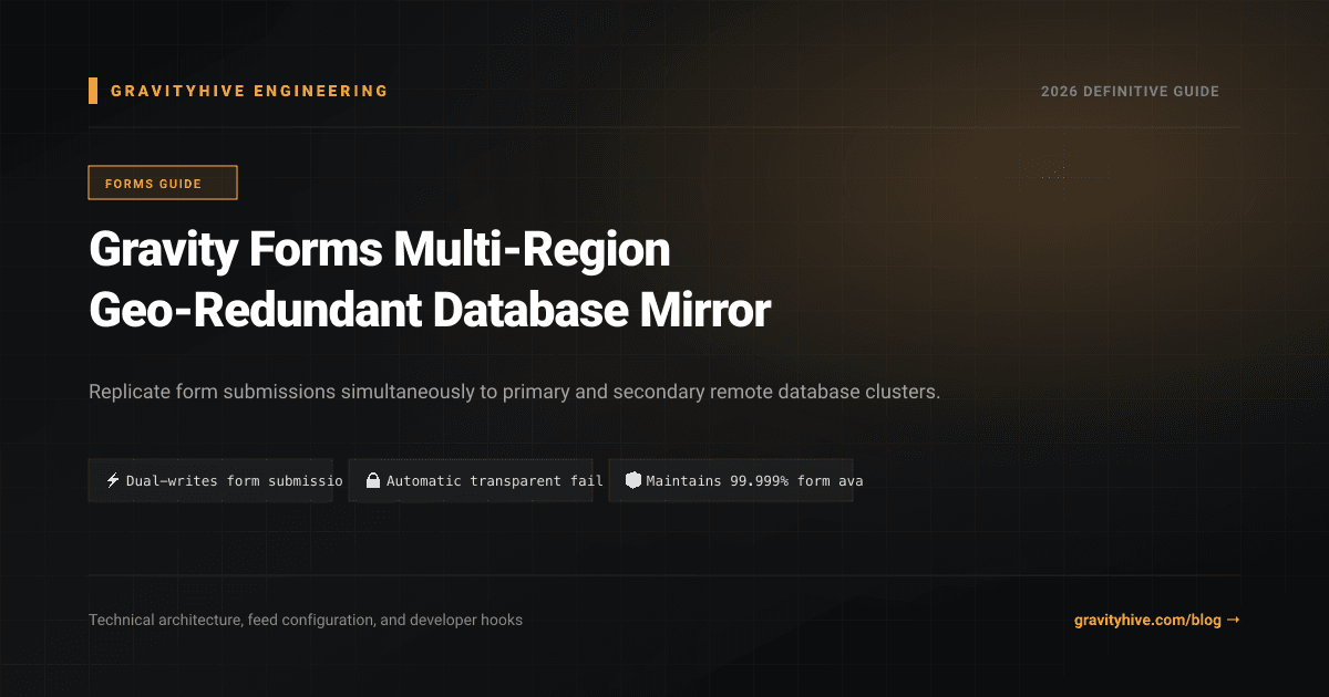 Gravity Forms Multi-Region Geo-Redundant Database Mirror Guide: Setup & Complete Overview