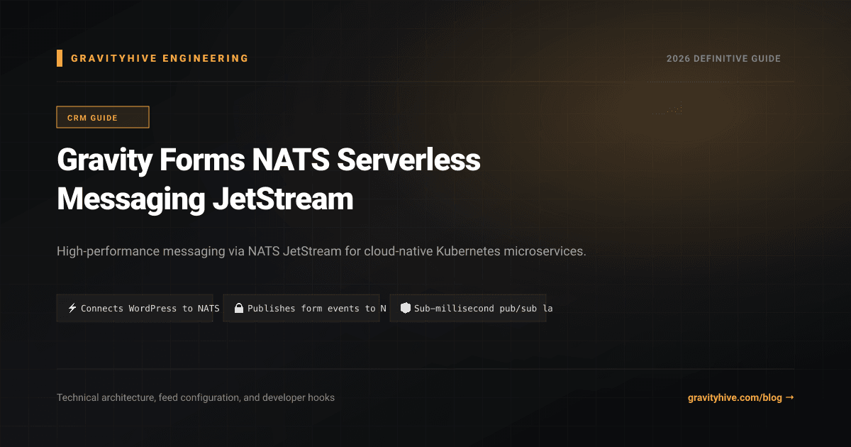 Gravity Forms NATS Serverless Messaging JetStream Guide: Setup & Complete Overview
