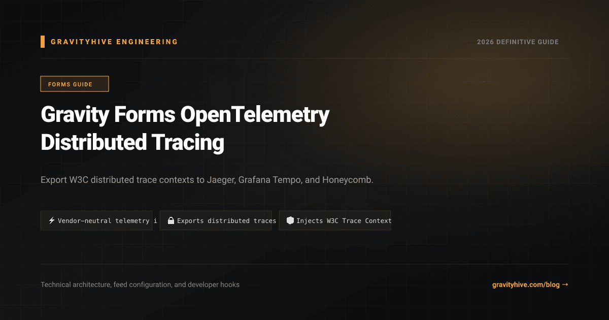 Gravity Forms OpenTelemetry Distributed Tracing Guide: Setup & Complete Overview