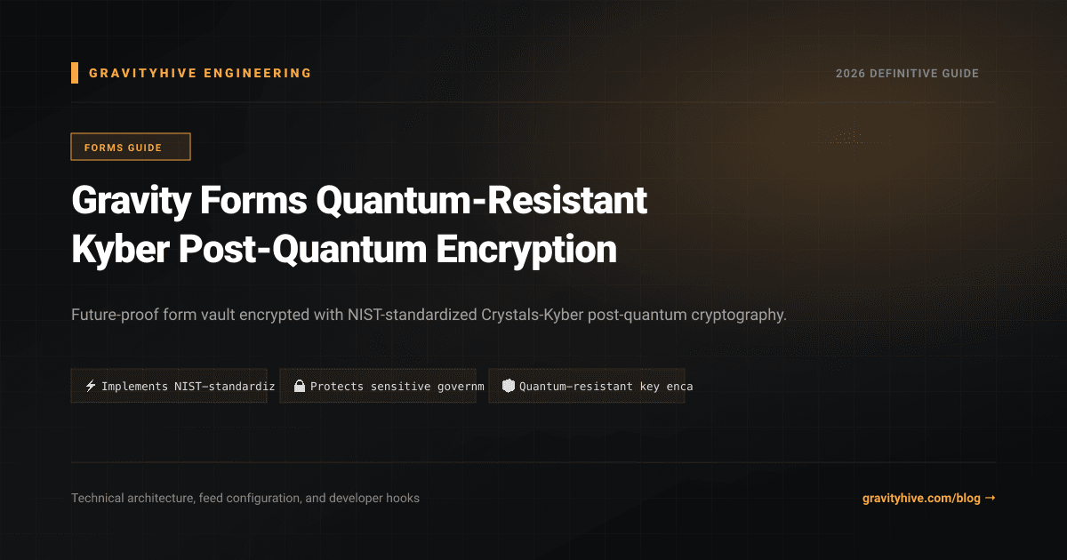 Gravity Forms Quantum-Resistant Kyber Post-Quantum Encryption Guide: Setup & Complete Overview
