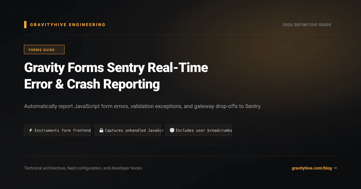 Gravity Forms Sentry Real-Time Error & Crash Reporting Guide: Setup & Complete Overview