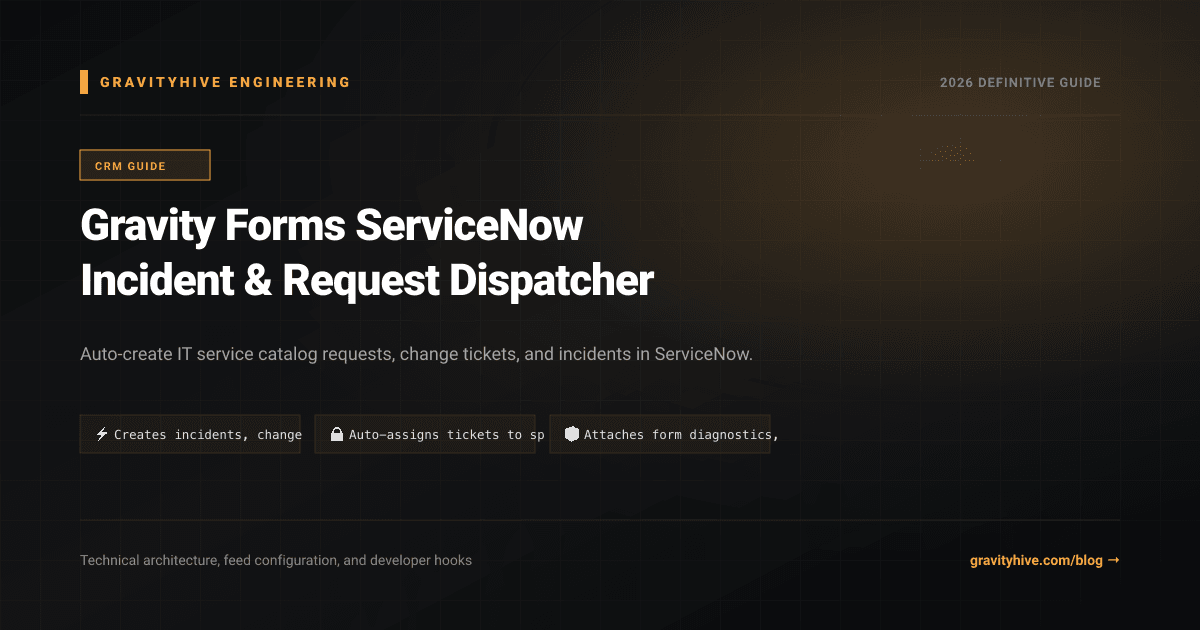 Gravity Forms ServiceNow Incident & Request Dispatcher Guide: Setup & Complete Overview