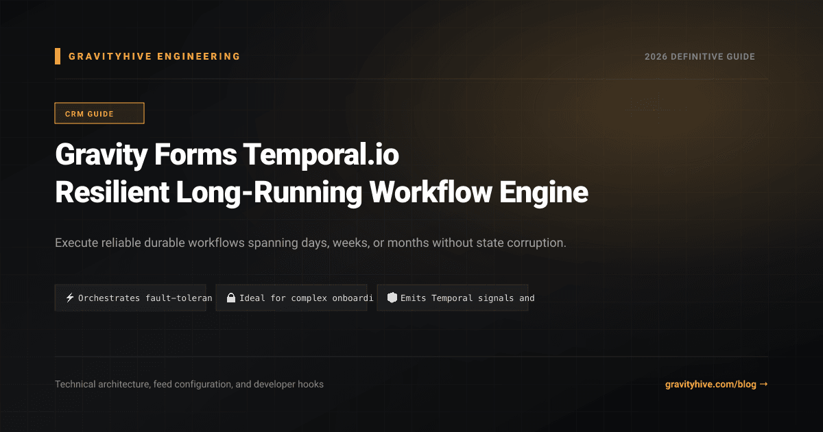 Gravity Forms Temporal.io Resilient Long-Running Workflow Engine Guide: Setup & Complete Overview