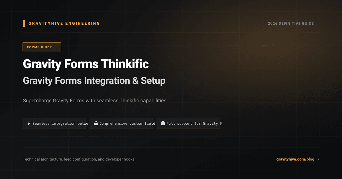 Gravity Forms Thinkific Guide: Setup & Complete Overview