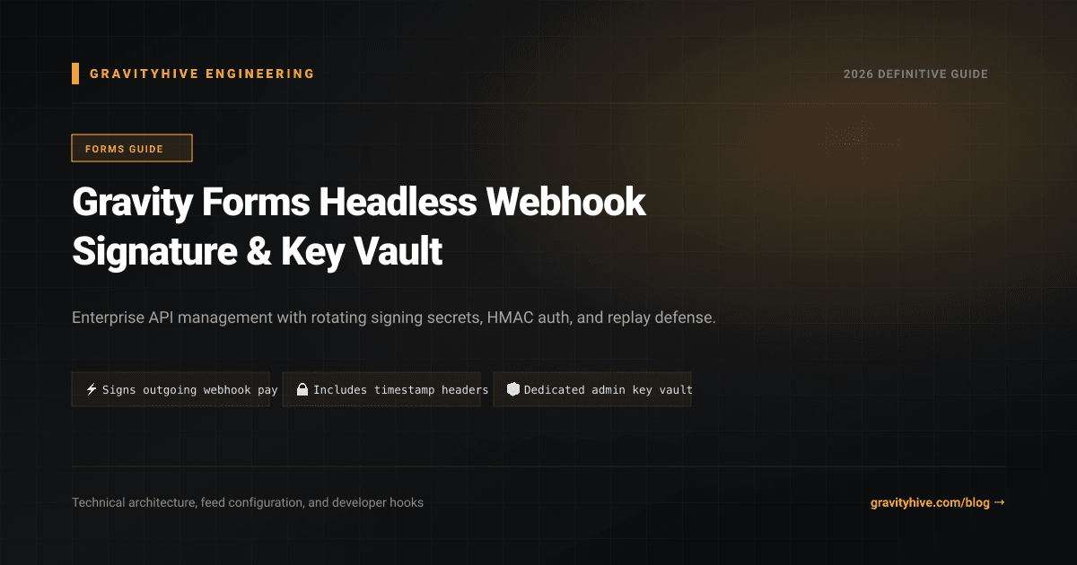 Gravity Forms Headless Webhook Signature & Key Vault Guide: Setup & Complete Overview