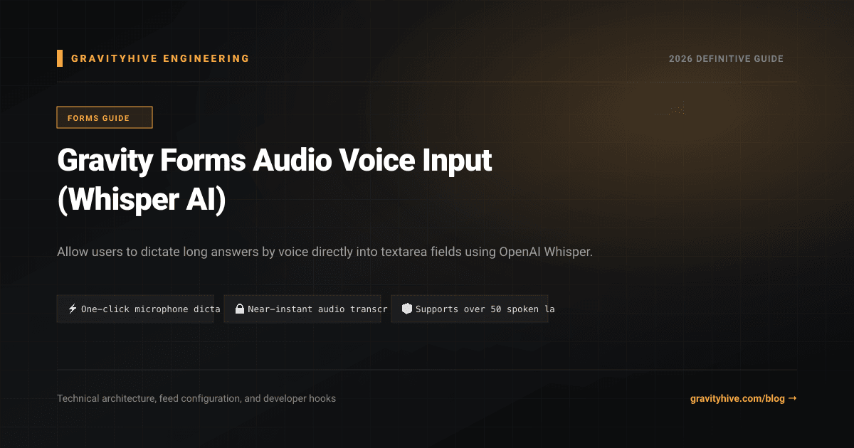 Gravity Forms Audio Voice Input (Whisper AI) Guide: Setup & Complete Overview
