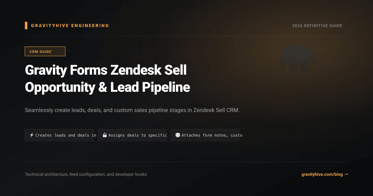 Gravity Forms Zendesk Sell Opportunity & Lead Pipeline Guide: Setup & Complete Overview