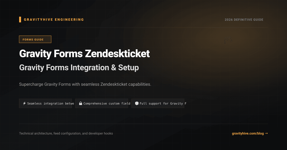 Gravity Forms Zendeskticket Guide: Setup & Complete Overview